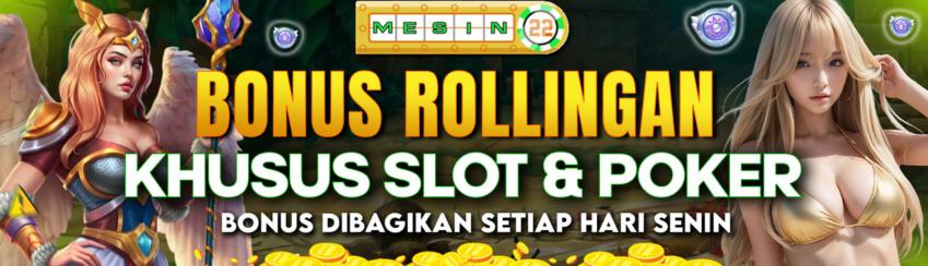 BONUS ROLLINGAN SLOT & POKER